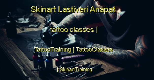 Skinart Lastiveri Anapat tattoo classes | TattooTraining | TattooClasses | SkinartTraining-Armenia